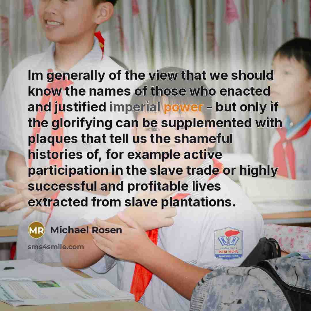 “Im generally of the view that we should know the…” quote by Michael Rosen