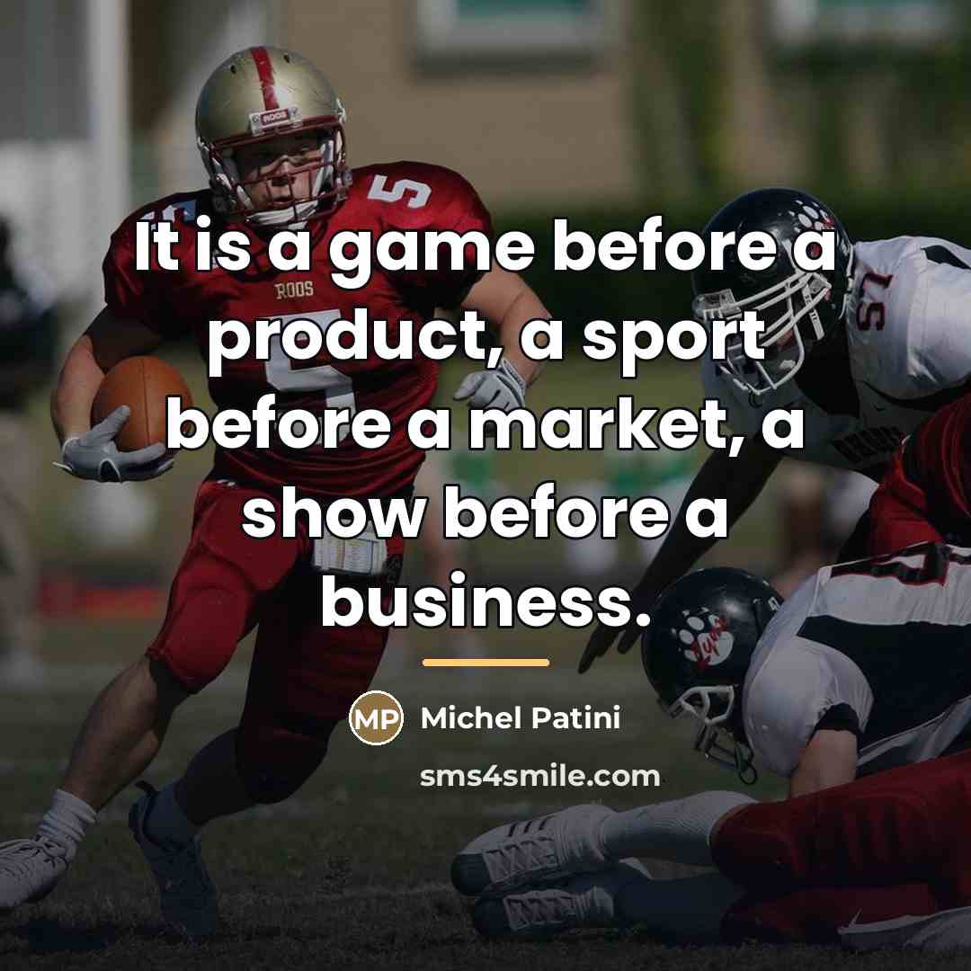 “It is a game before a product, a sport before…” quote by Michel Patini