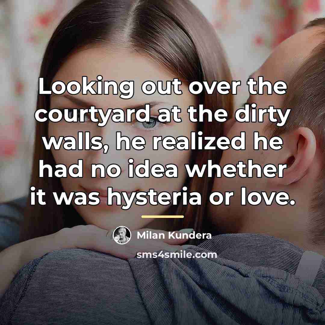 “Looking out over the courtyard at the dirty walls, he…” quote by Milan Kundera