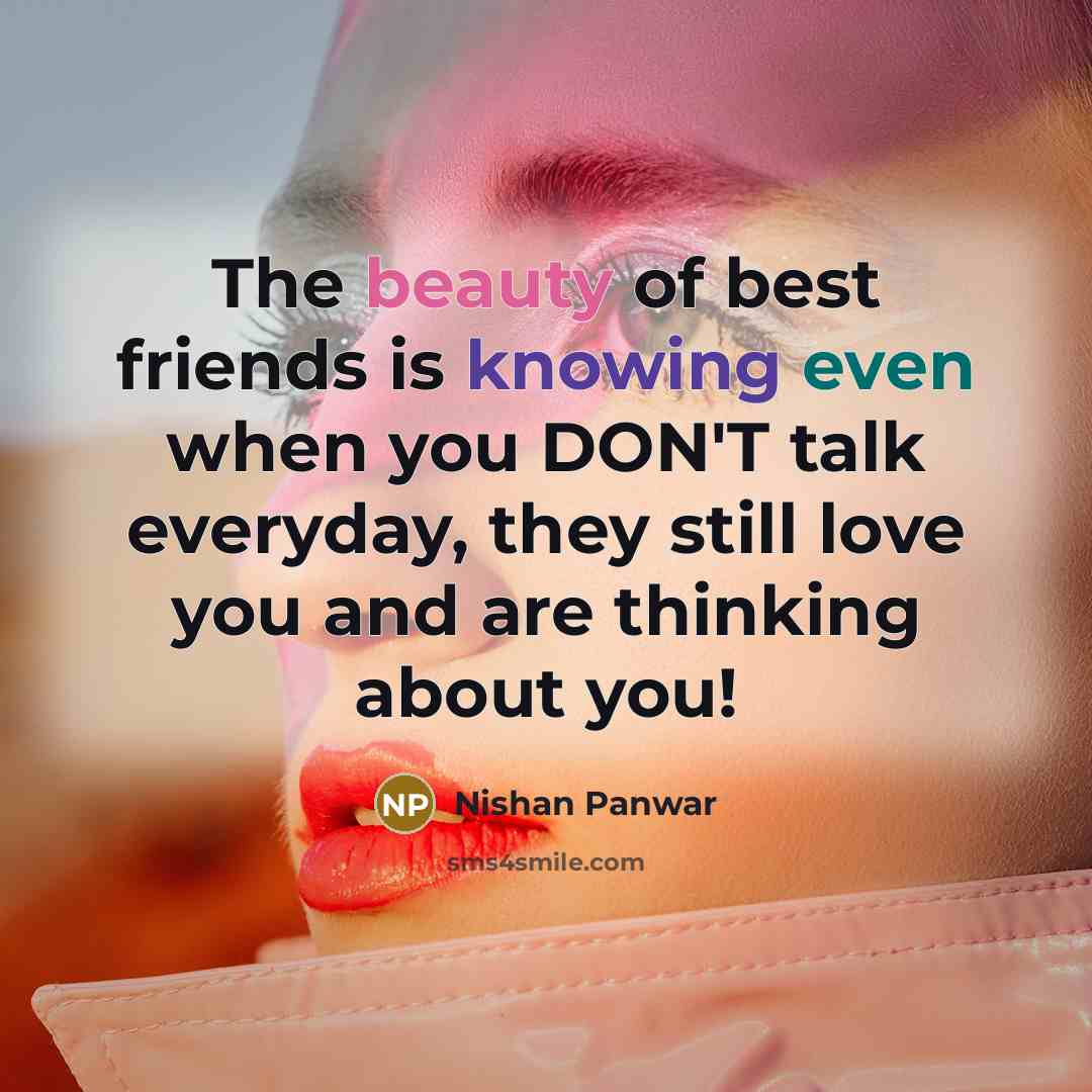 “The beauty of best friends is knowing even when you…” quote by Nishan Panwar