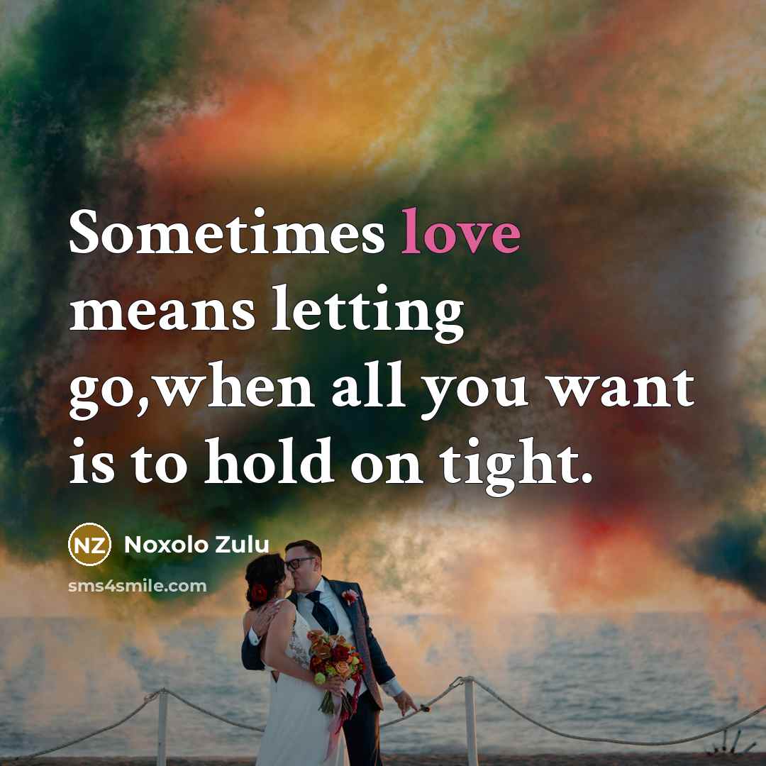 “Sometimes love means letting go,when all you want is to…” quote by Noxolo Zulu