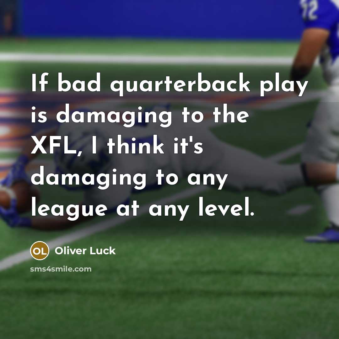 “If bad quarterback play is damaging to the XFL, I…” quote by Oliver Luck