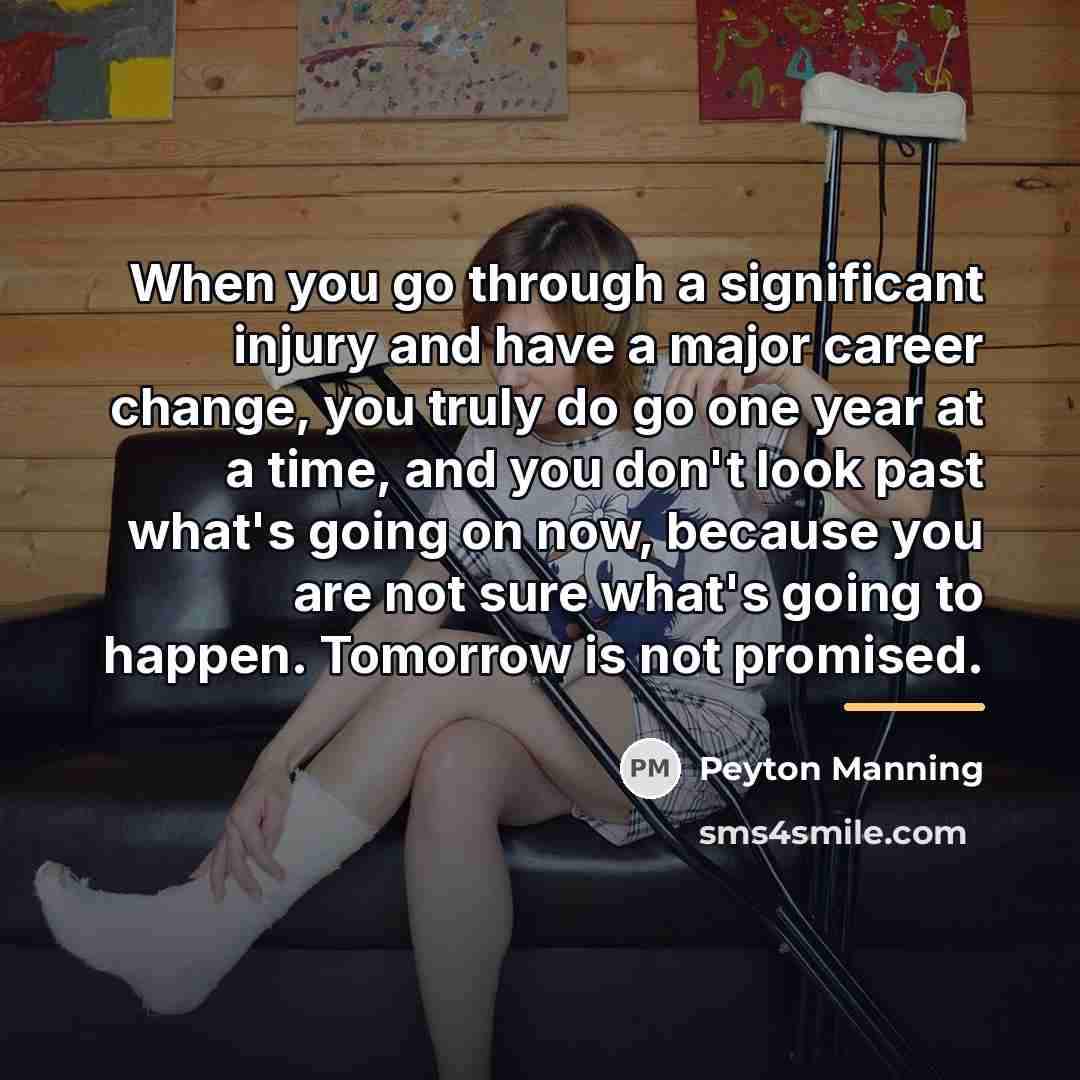 “When you go through a significant injury and have a…” quote by Peyton Manning