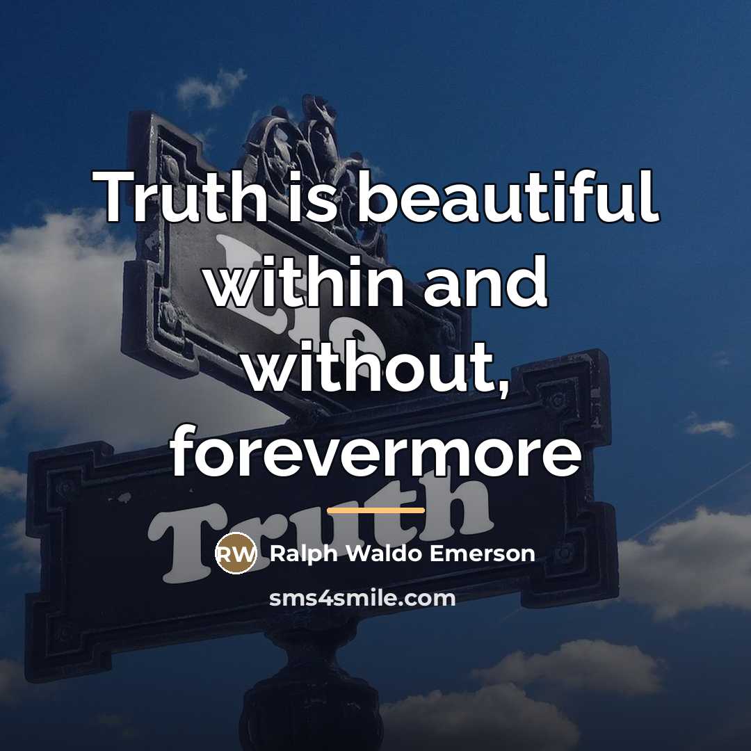 “Truth is beautiful within and without, forevermore…” quote by Ralph Waldo Emerson