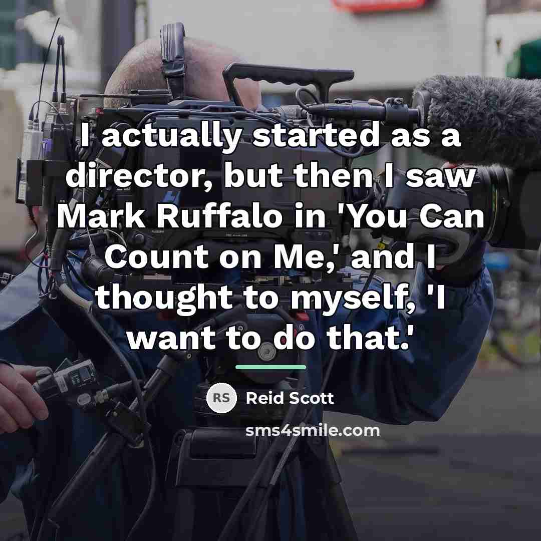“I actually started as a director, but then I saw…” quote by Reid Scott