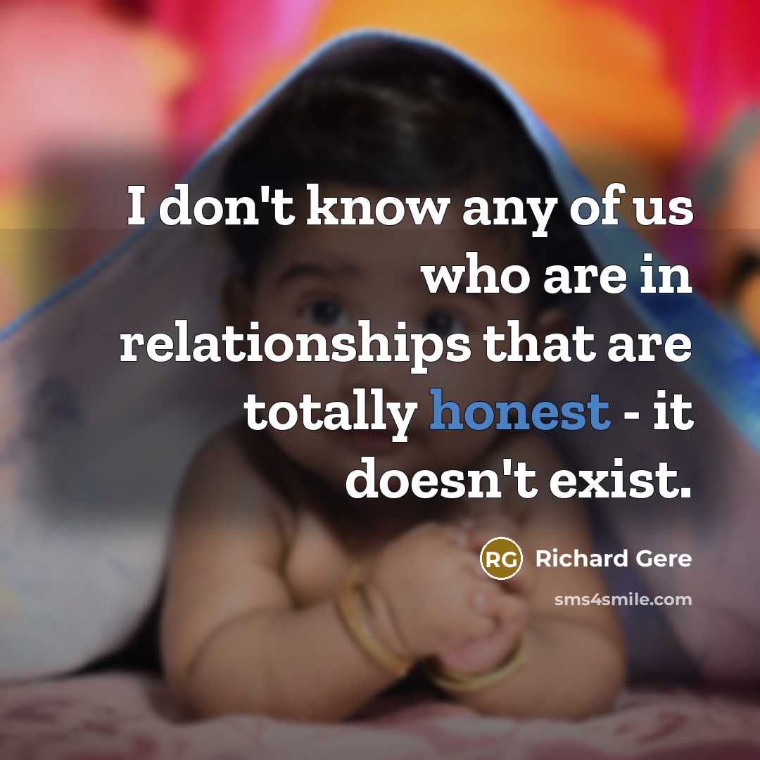 “I don't know any of us who are in relationships…” quote by Richard Gere