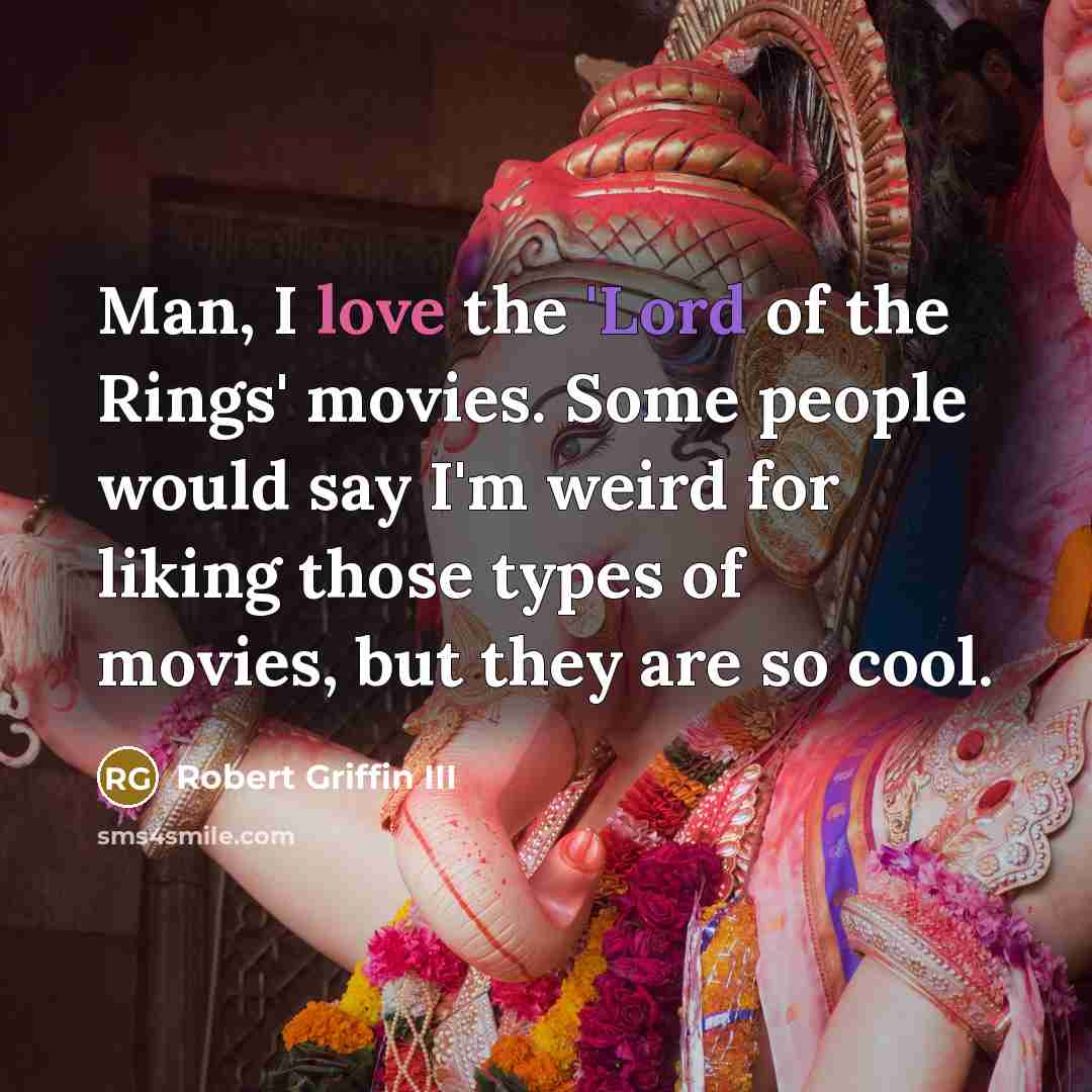 “Man, I love the 'Lord of the Rings' movies. Some…” quote by Robert Griffin III