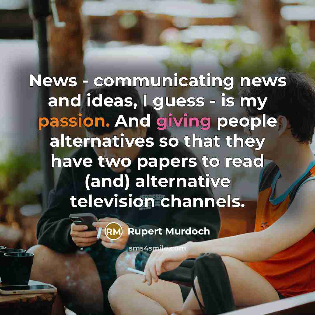 “News - communicating news and ideas, I guess - is…” quote by Rupert Murdoch