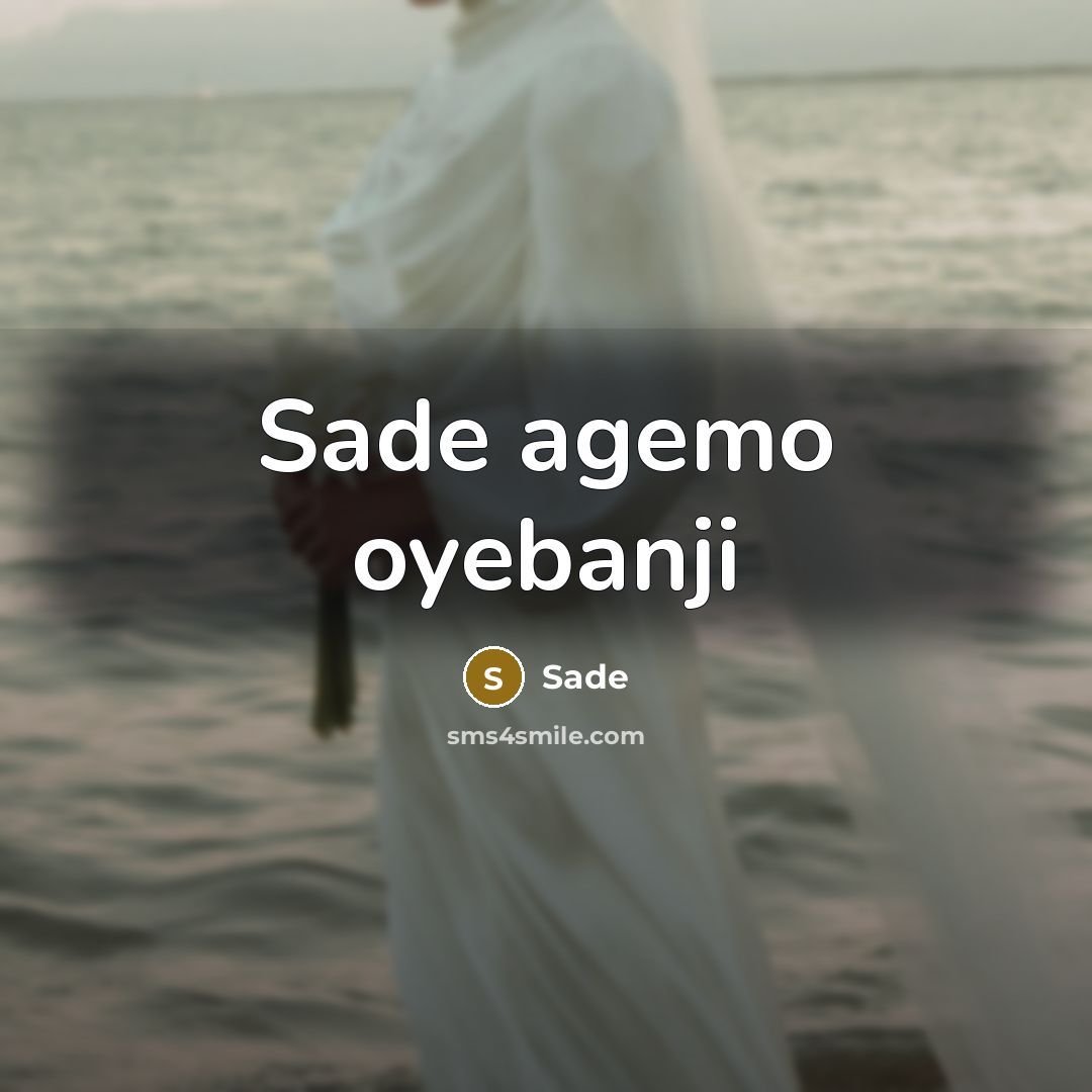 “Sade agemo oyebanji” quote by Sade