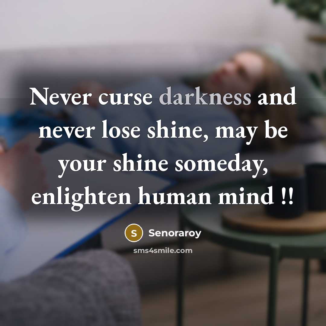 “Never curse darkness and never lose shine, may be your shine someday, enlighten human mind !!” quote by Senoraroy