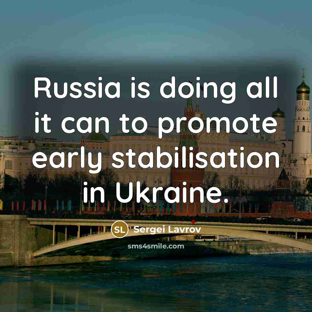 “Russia is doing all it can to promote early stabilisation…” quote by Sergei Lavrov