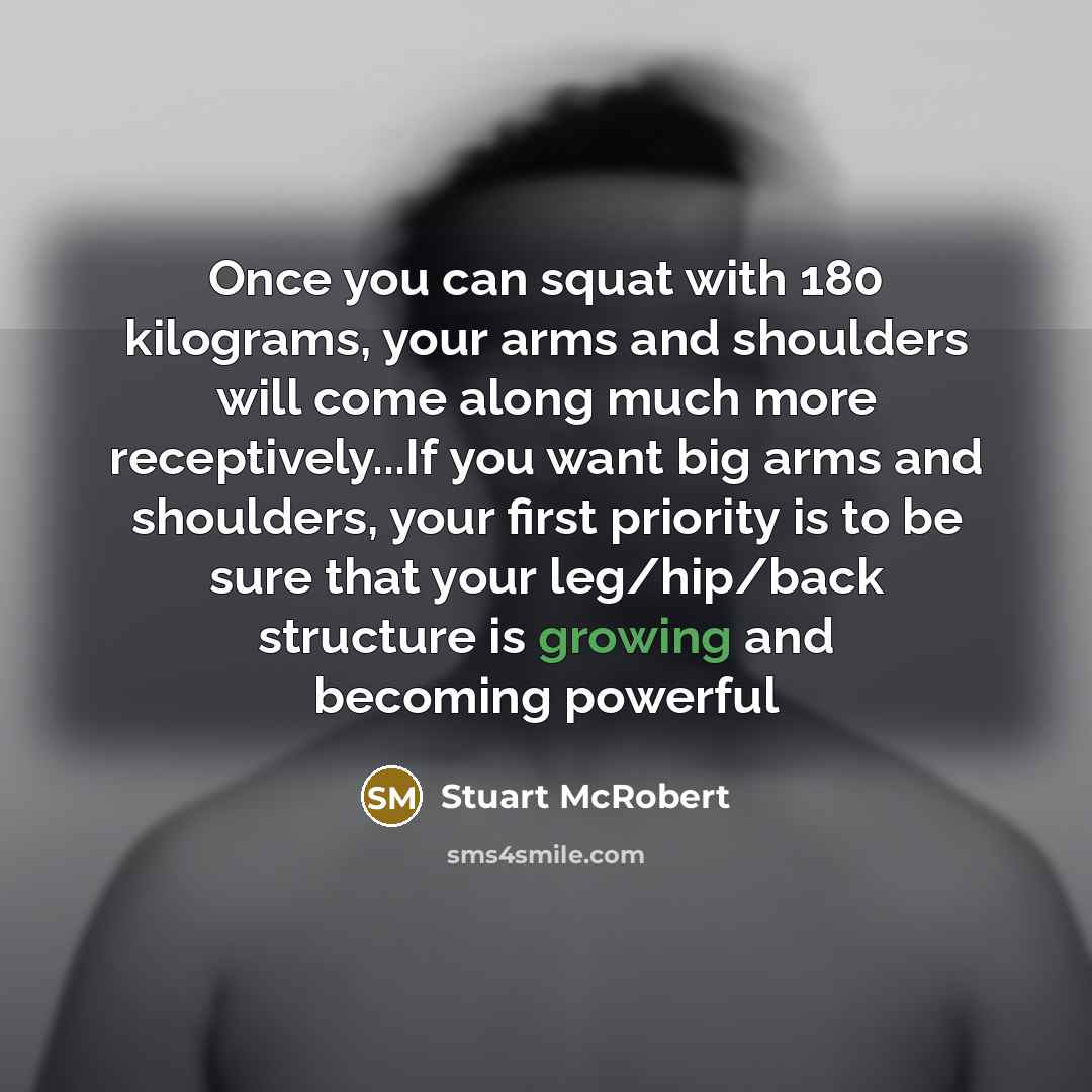 “Once you can squat with 180 kilograms, your arms and…” quote by Stuart McRobert