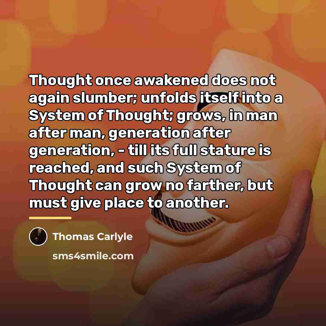 “Thought once awakened does not again slumber; unfolds itself into…” quote by Thomas Carlyle
