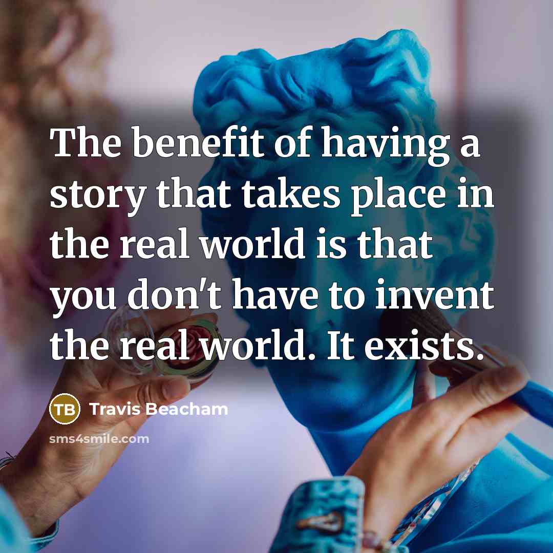 “The benefit of having a story that takes place in…” quote by Travis Beacham