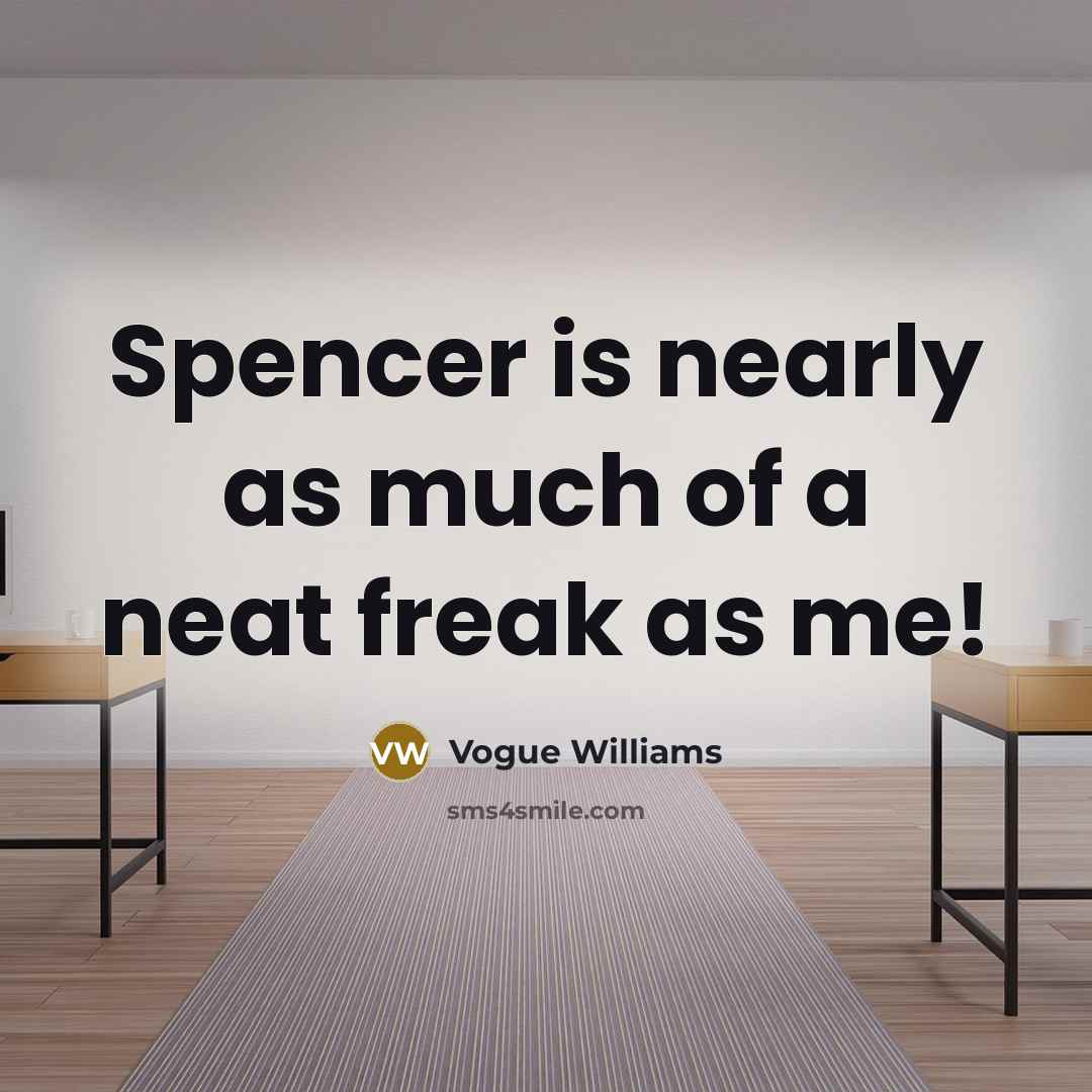 “Spencer is nearly as much of a neat freak as…” quote by Vogue Williams