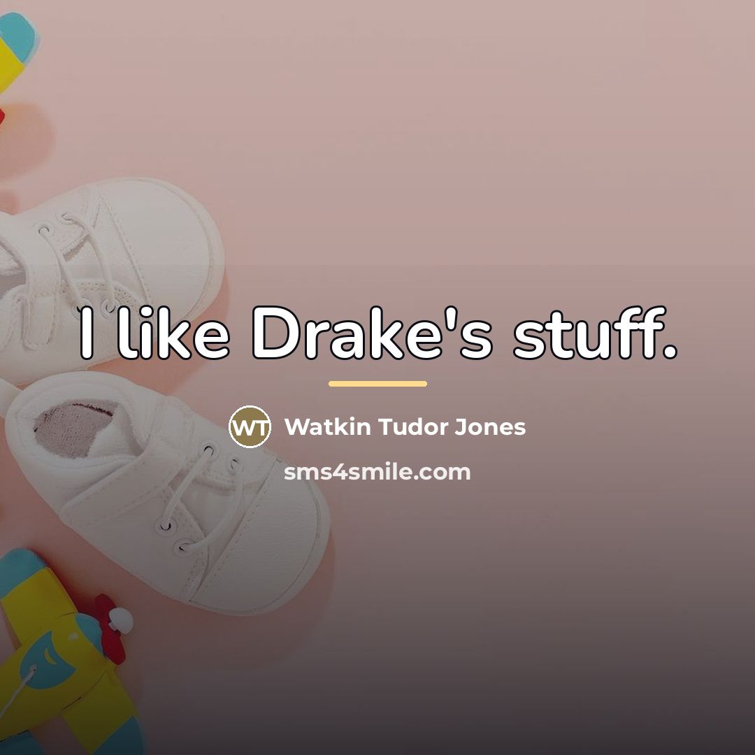 “I like Drake's stuff.…” quote by Watkin Tudor Jones