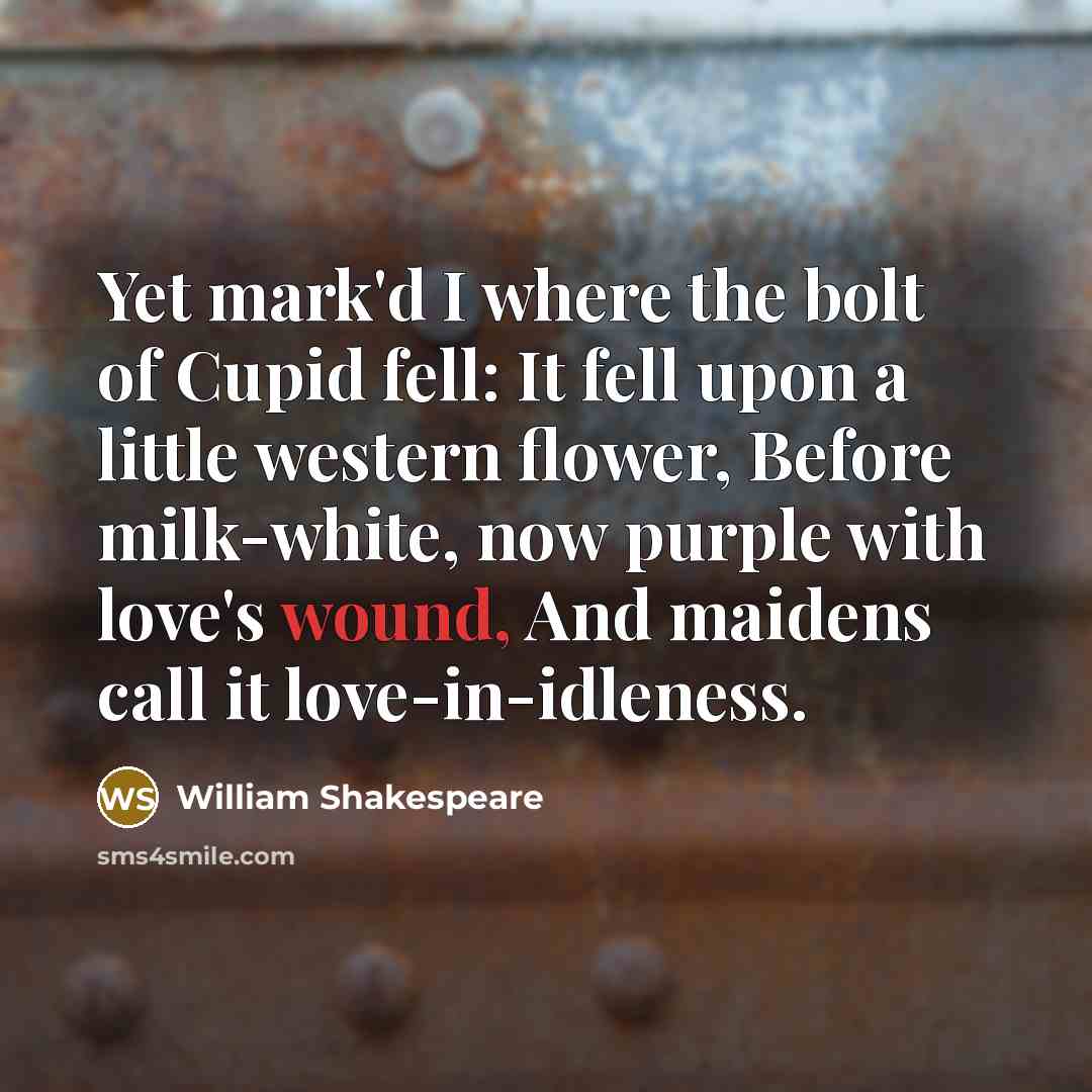 “Yet mark'd I where the bolt of Cupid fell: It…” quote by William Shakespeare