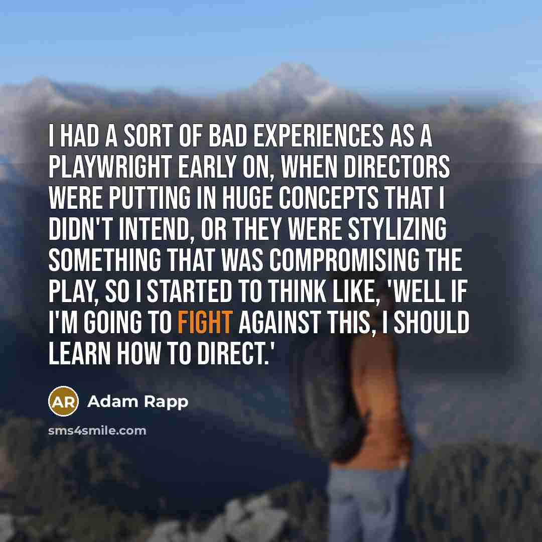 “I had a sort of bad experiences as a playwright…” quote by Adam Rapp