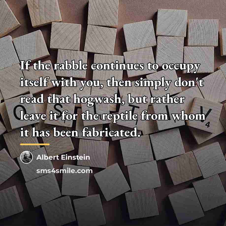“If the rabble continues to occupy itself with you, then…” quote by Albert Einstein