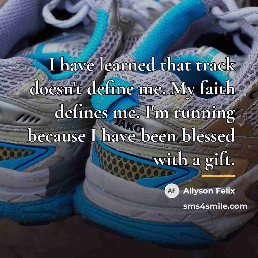 “I have learned that track doesn't define me. My faith…” quote by Allyson Felix