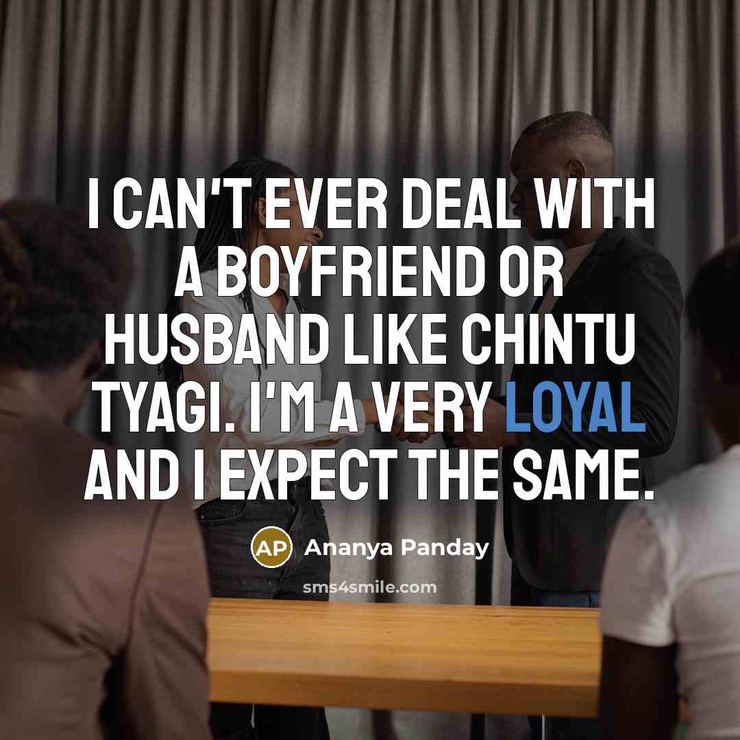 “I can't ever deal with a boyfriend or husband like…” quote by Ananya Panday