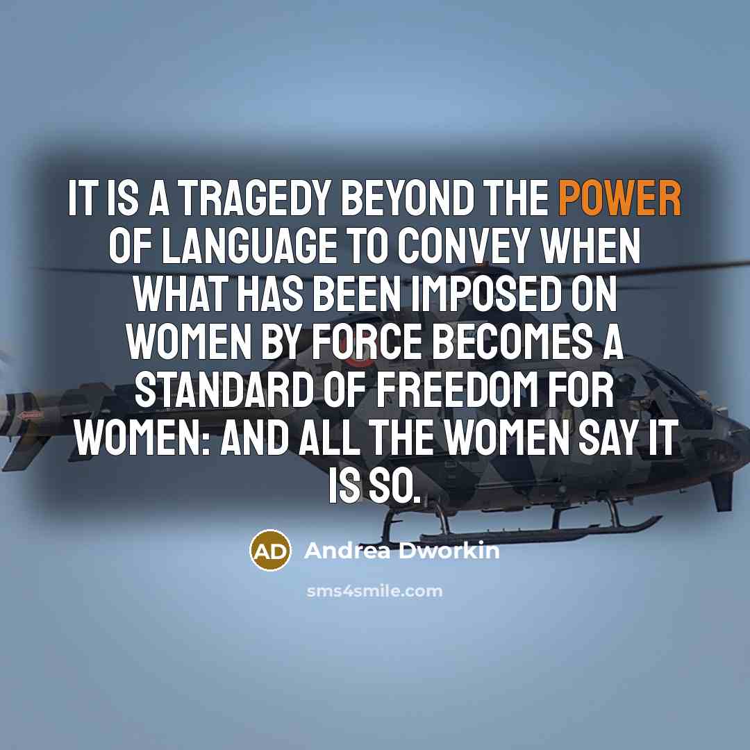 “It is a tragedy beyond the power of language to…” quote by Andrea Dworkin