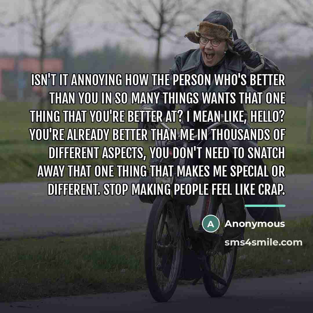 “Isn't it annoying how the person who's better than you…” quote by Anonymous