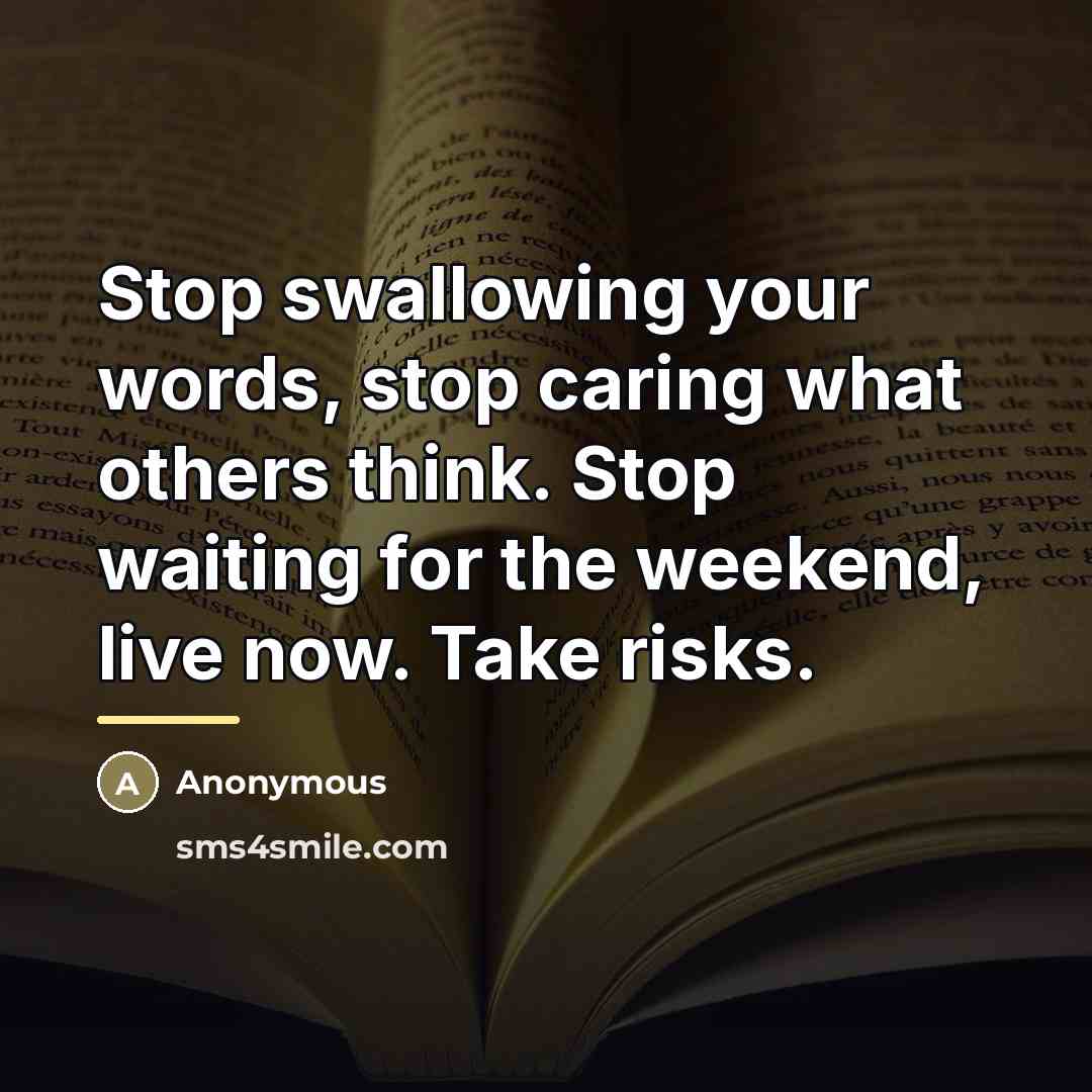 “Stop swallowing your words, stop caring what others think. Stop…” quote by Anonymous