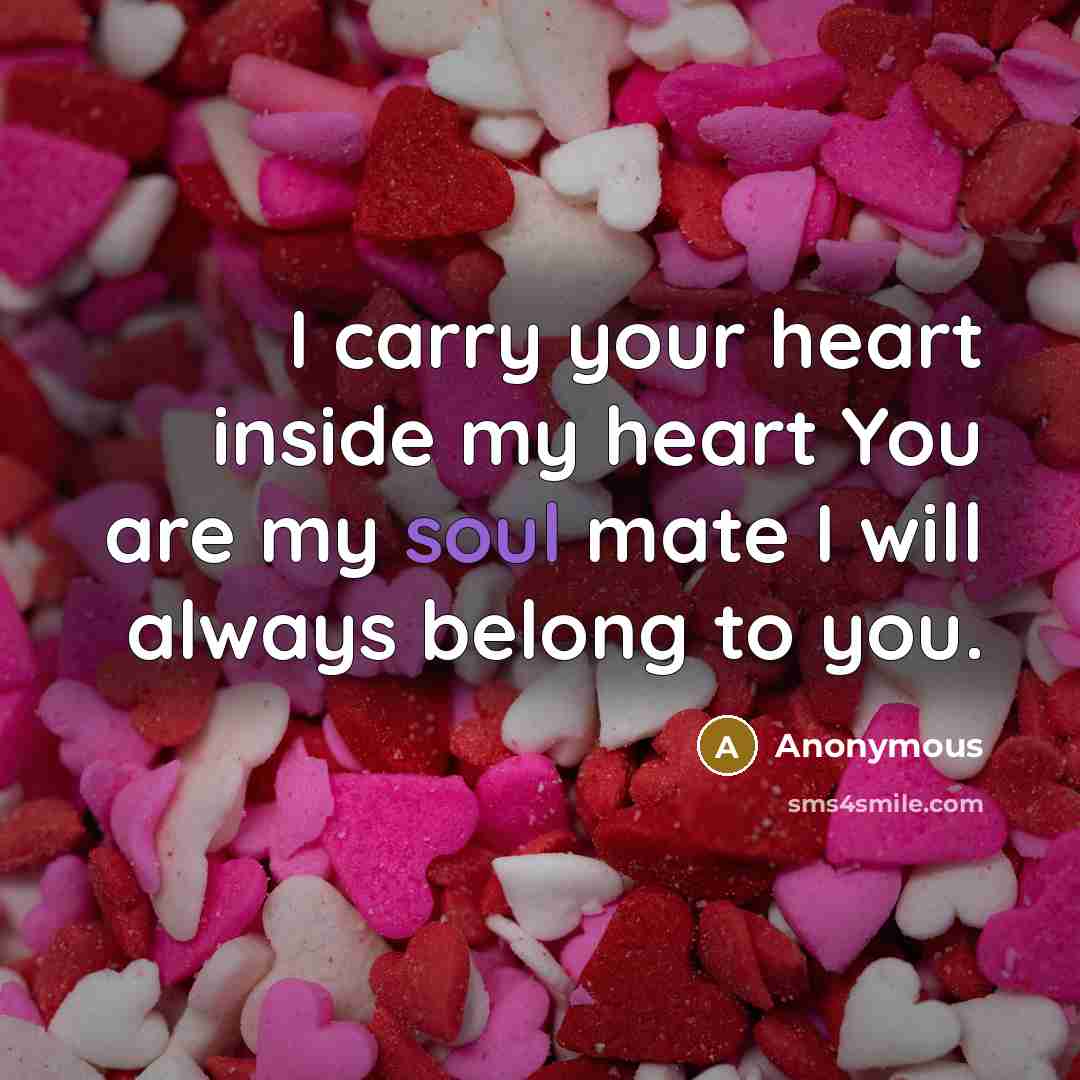 “I carry your heart inside my heart You are my…” quote by Anonymous