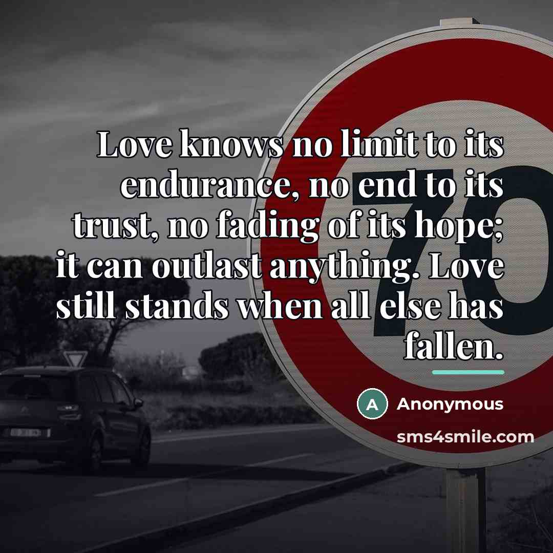 “Love knows no limit to its endurance, no end to…” quote by Anonymous