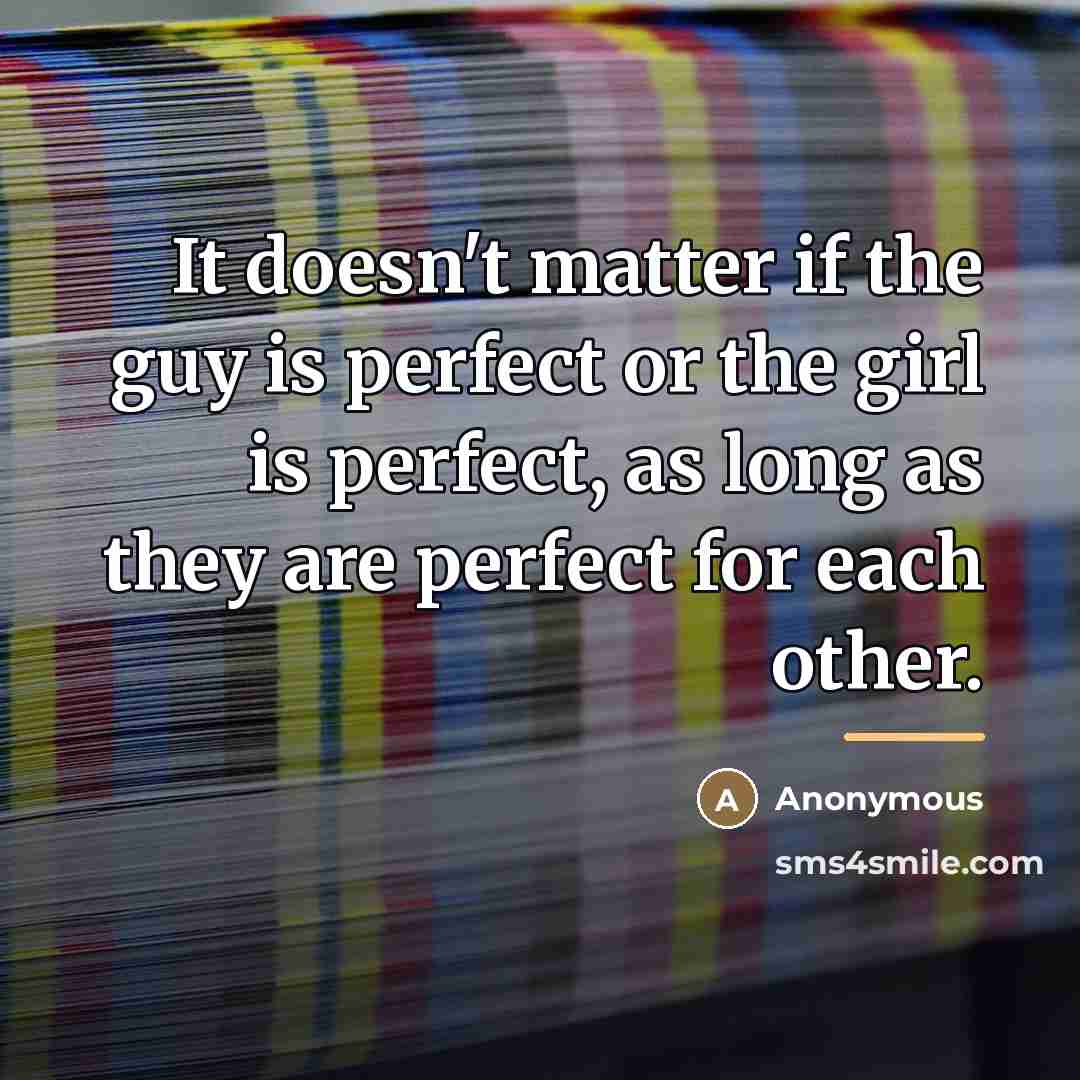 “It doesn't matter if the guy is perfect or the…” quote by Anonymous