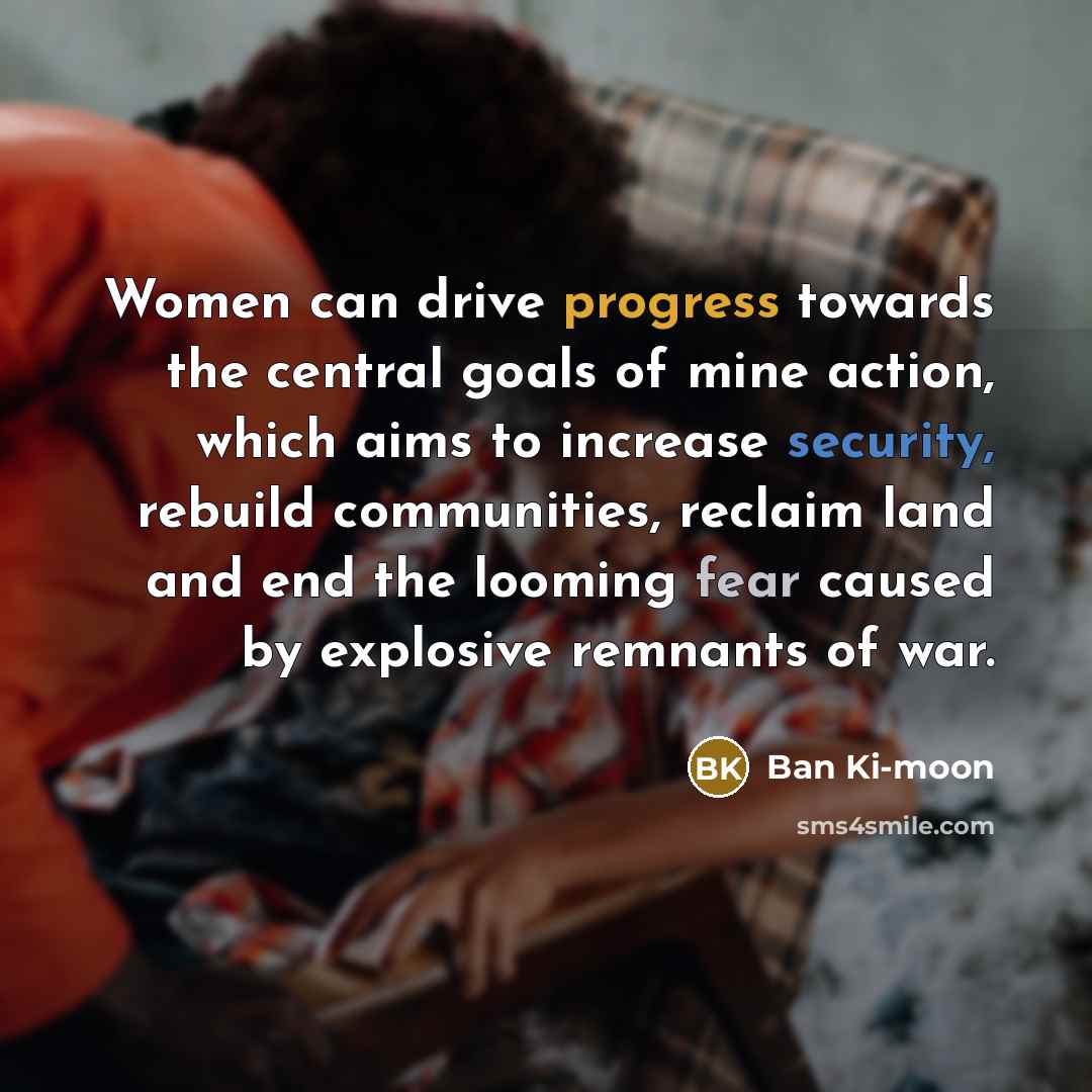 “Women can drive progress towards the central goals of mine…” quote by Ban Ki-moon
