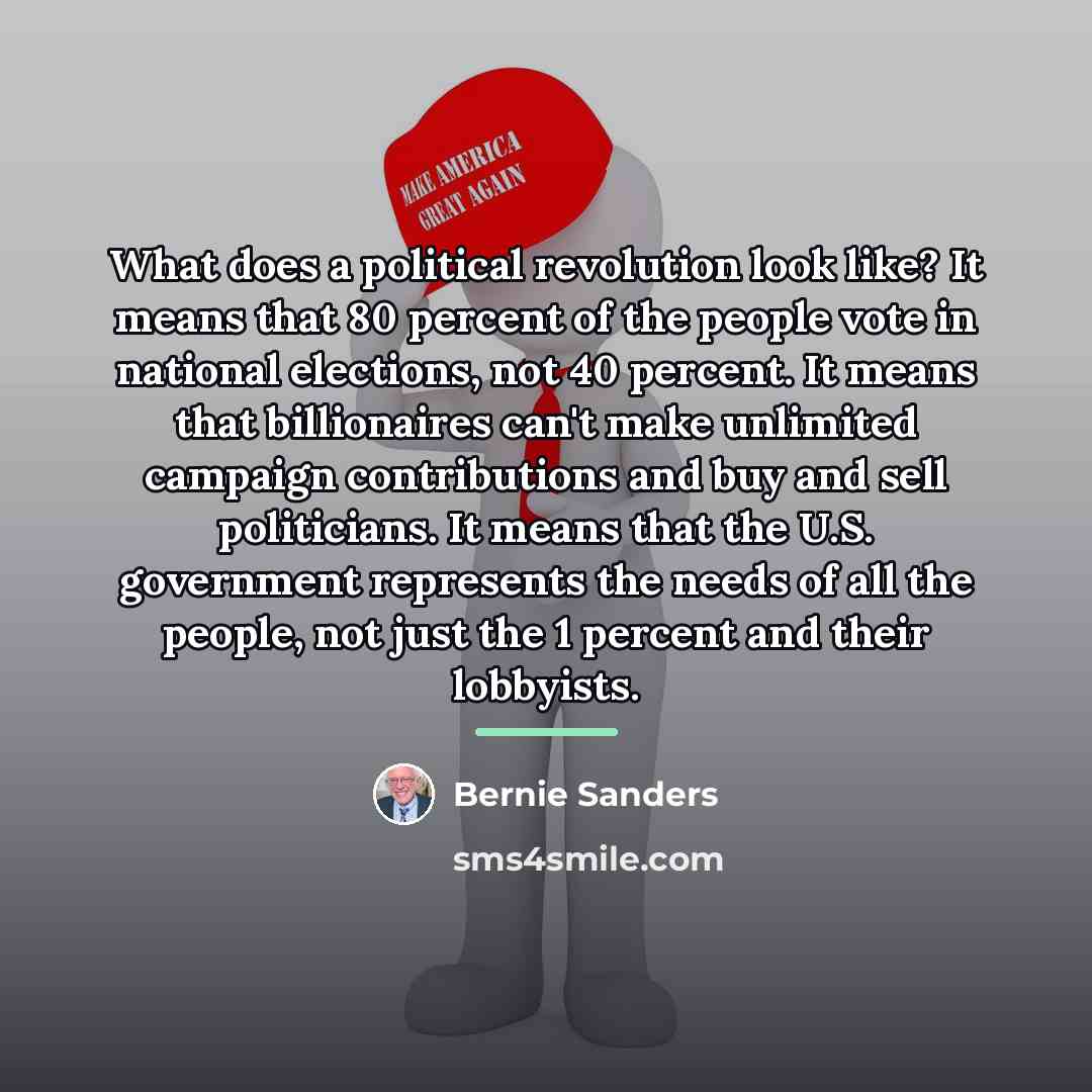 “What does a political revolution look like? It means that…” quote by Bernie Sanders