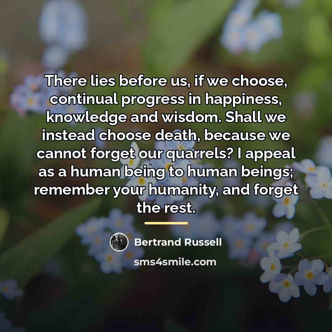 “There lies before us, if we choose, continual progress in…” quote by Bertrand Russell