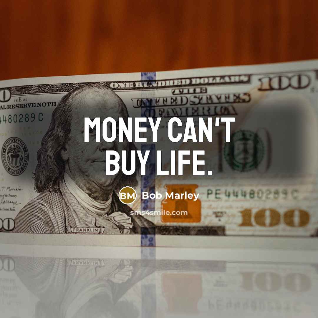 “Money can't buy life.…” quote by Bob Marley