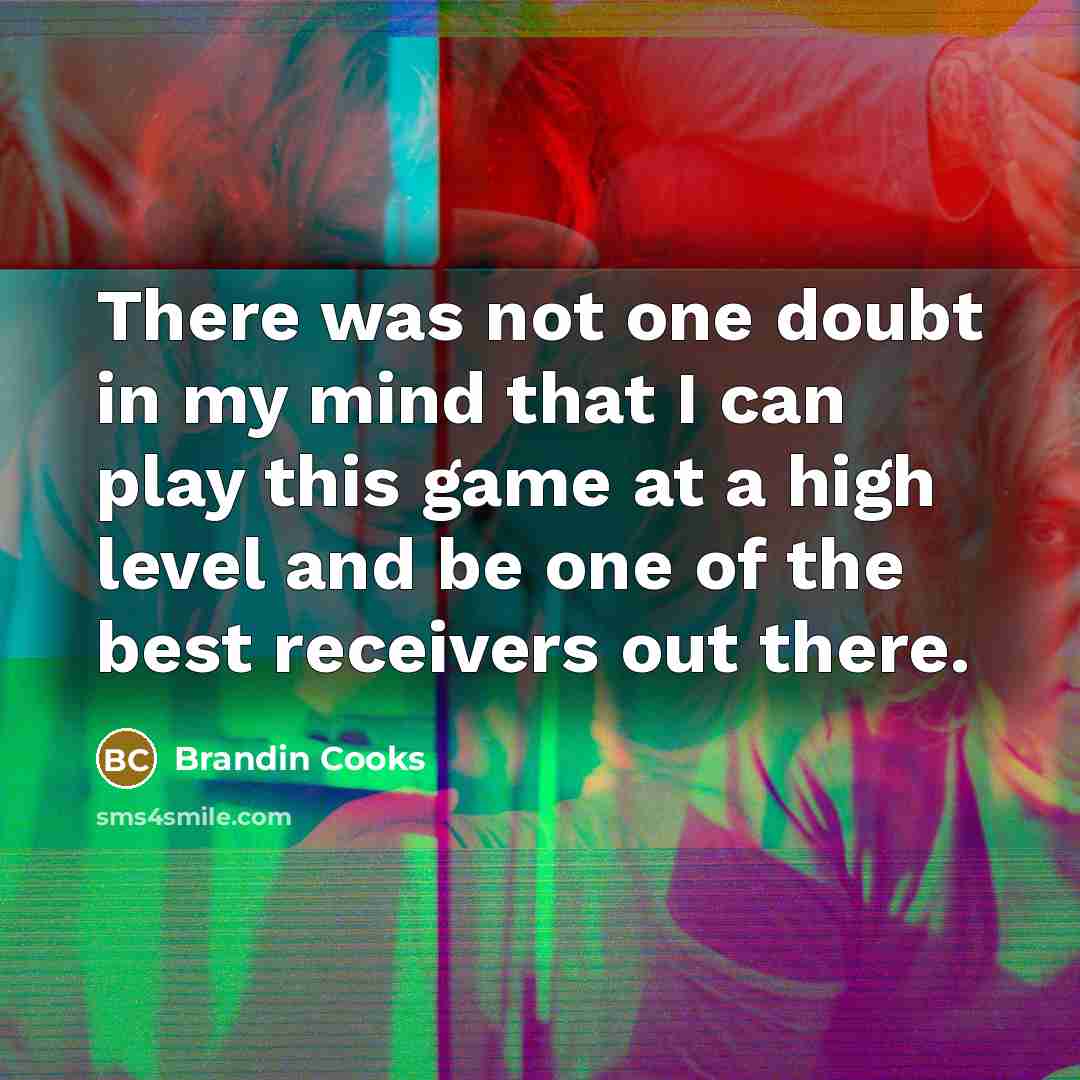 “There was not one doubt in my mind that I…” quote by Brandin Cooks
