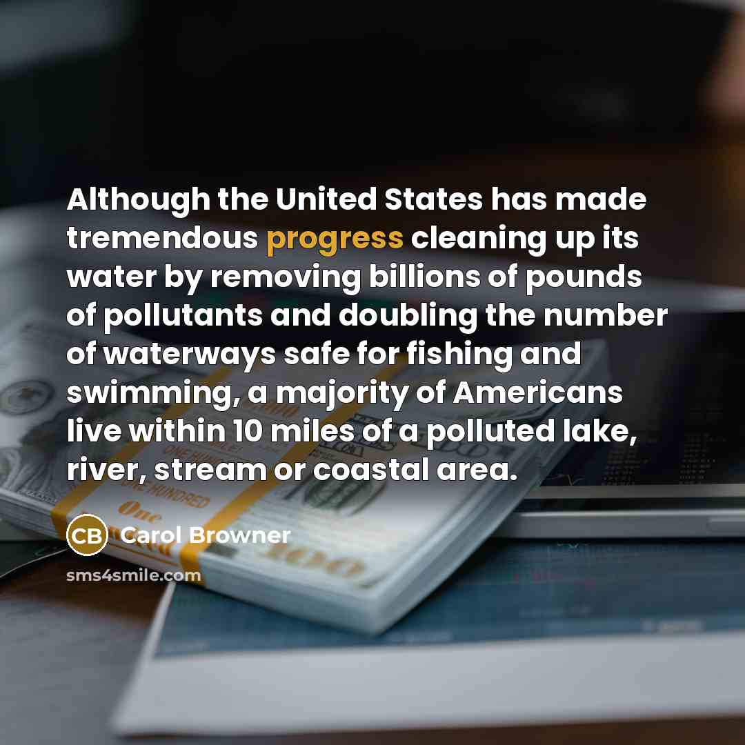 “Although the United States has made tremendous progress cleaning up…” quote by Carol Browner