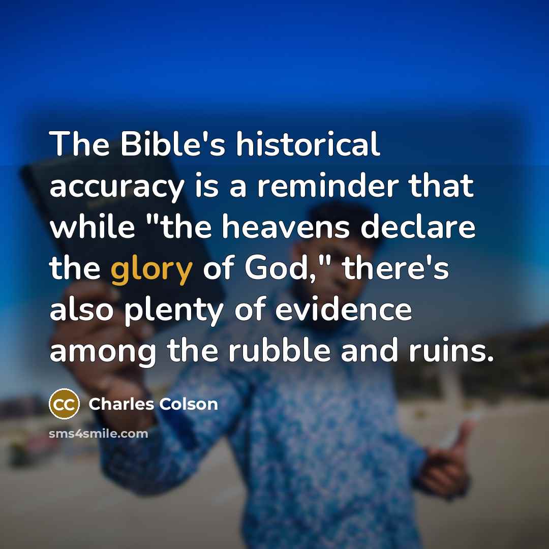 “The Bible's historical accuracy is a reminder that while "the…” quote by Charles Colson