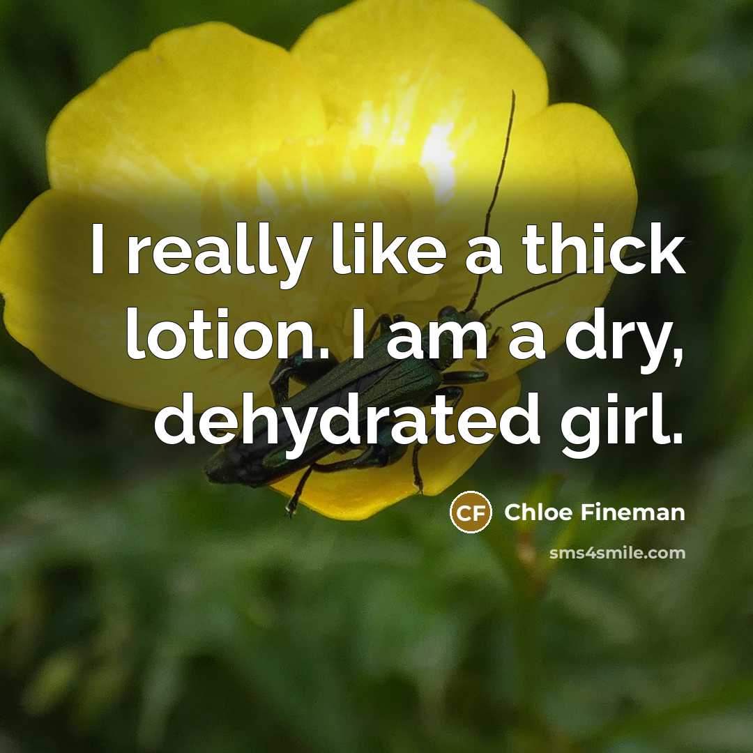 “I really like a thick lotion. I am a dry,…” quote by Chloe Fineman