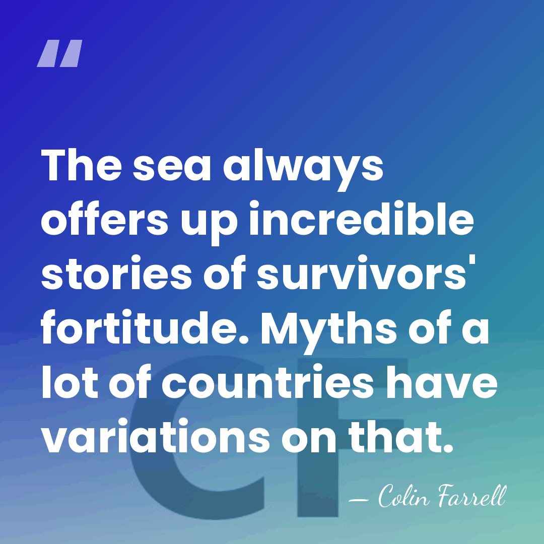 The sea always offers up incredible stories of survivors' fortitude. Myths of&hellip; - Colin Farrell