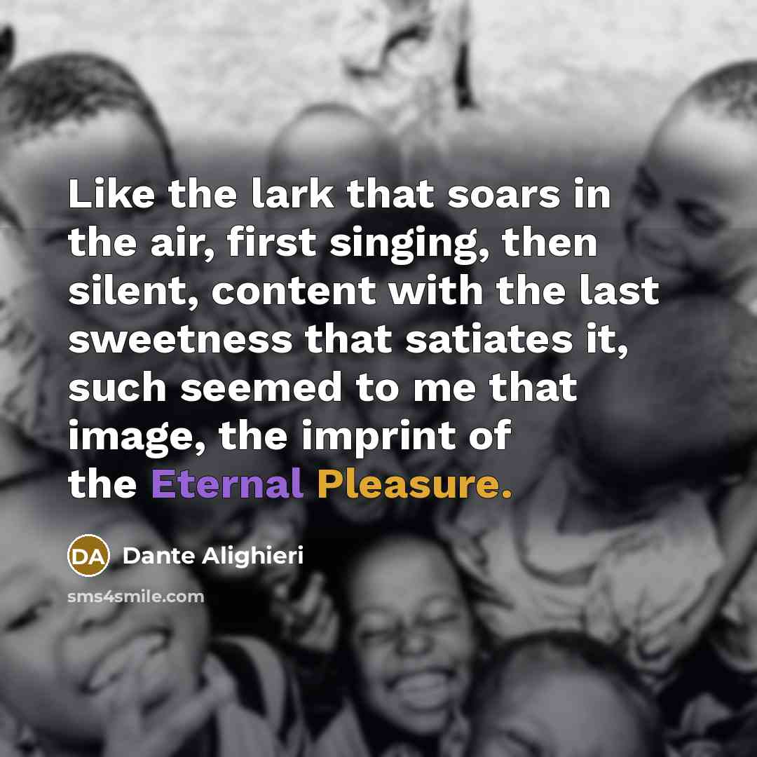 “Like the lark that soars in the air, first singing,…” quote by Dante Alighieri