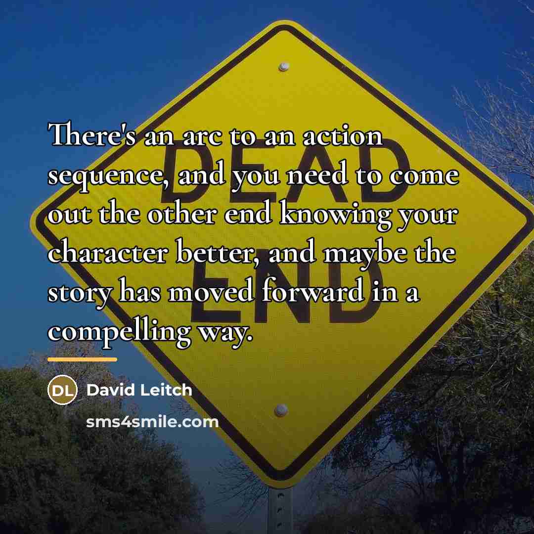 “There's an arc to an action sequence, and you need…” quote by David Leitch