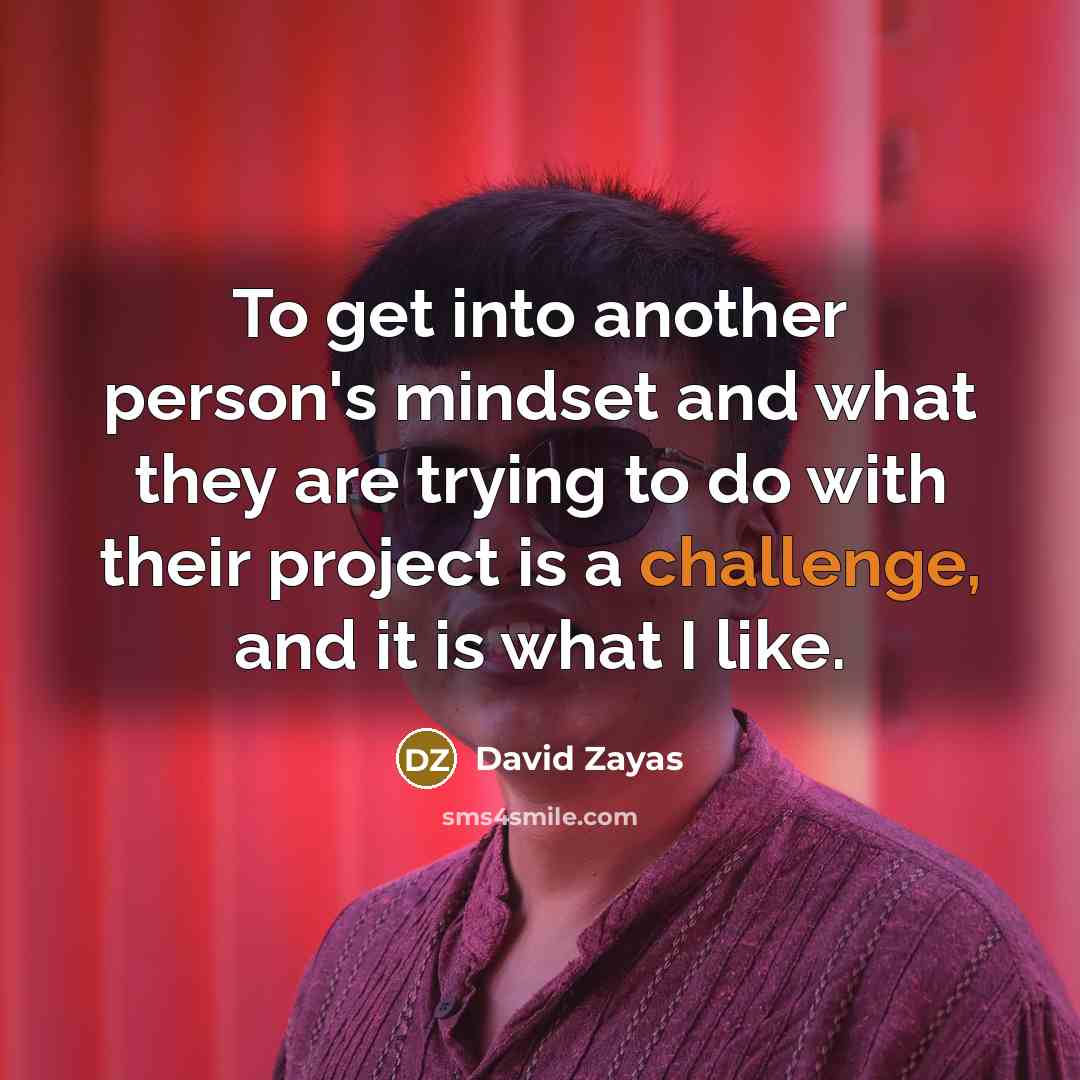 “To get into another person's mindset and what they are…” quote by David Zayas