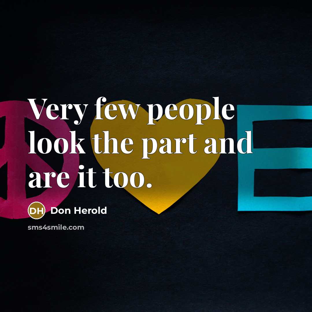 “Very few people look the part and are it too.…” quote by Don Herold