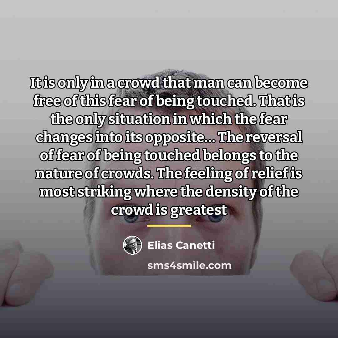 “It is only in a crowd that man can become…” quote by Elias Canetti