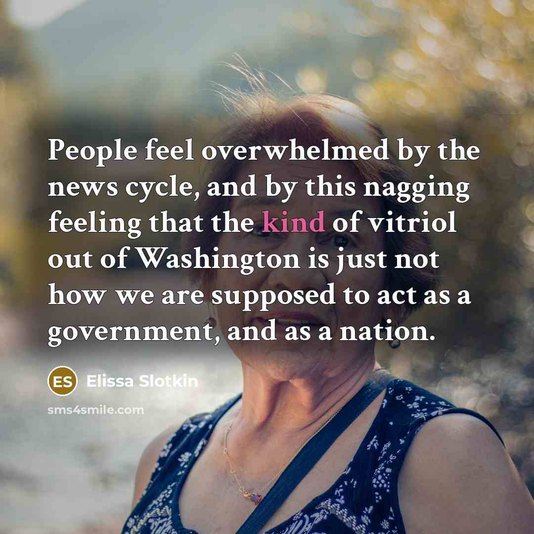 “People feel overwhelmed by the news cycle, and by this…” quote by Elissa Slotkin