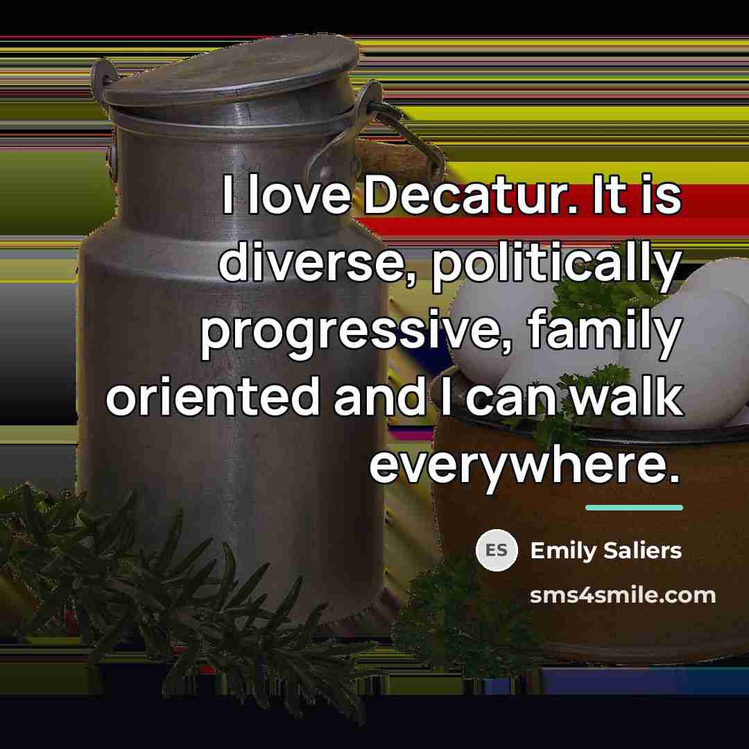 “I love Decatur. It is diverse, politically progressive, family oriented…” quote by Emily Saliers