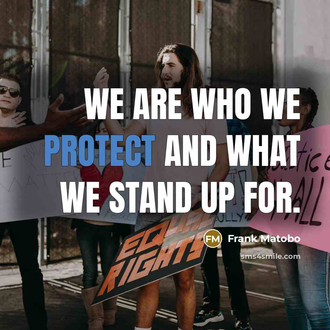 “We are who we protect and what we stand up…” quote by Frank Matobo