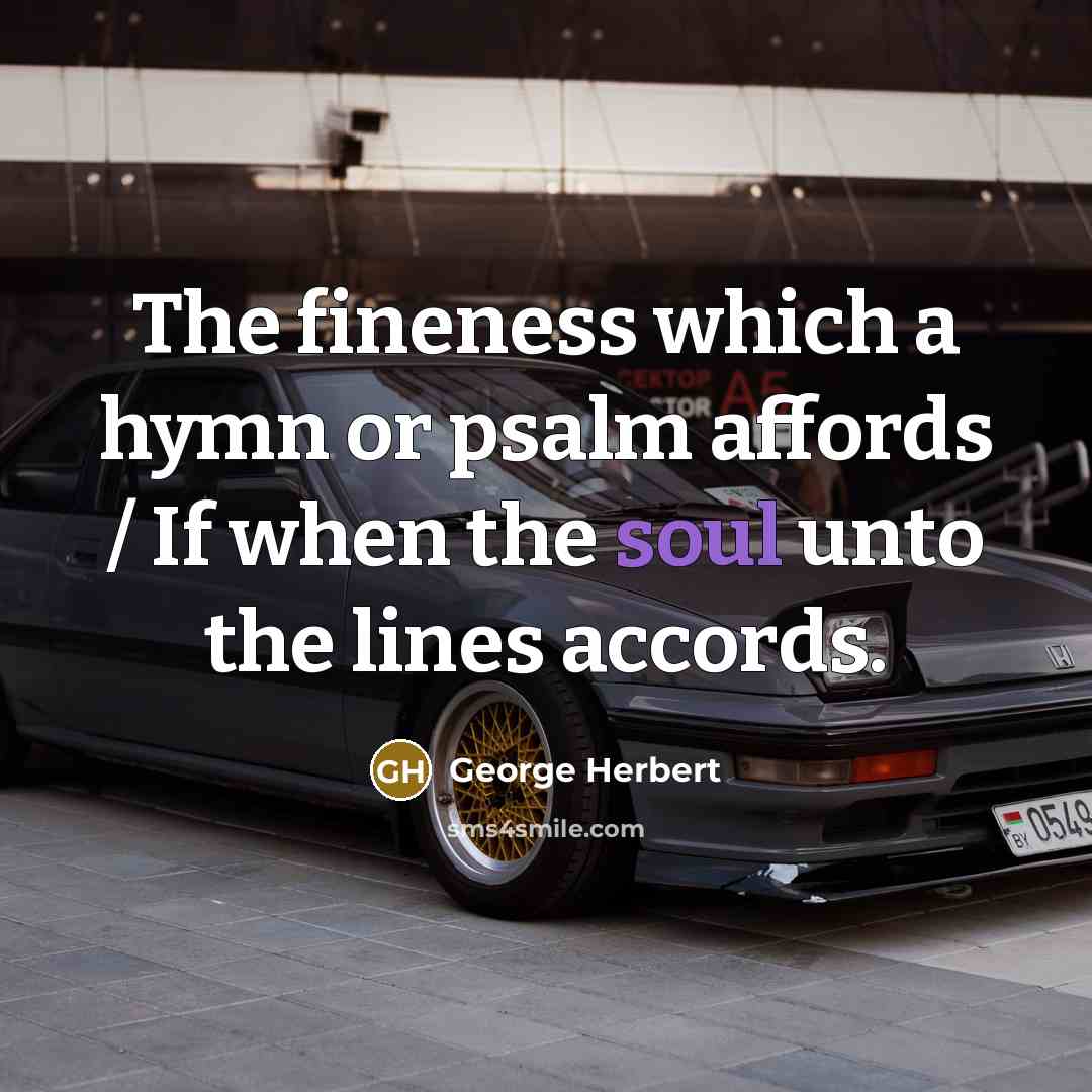 “The fineness which a hymn or psalm affords / If…” quote by George Herbert