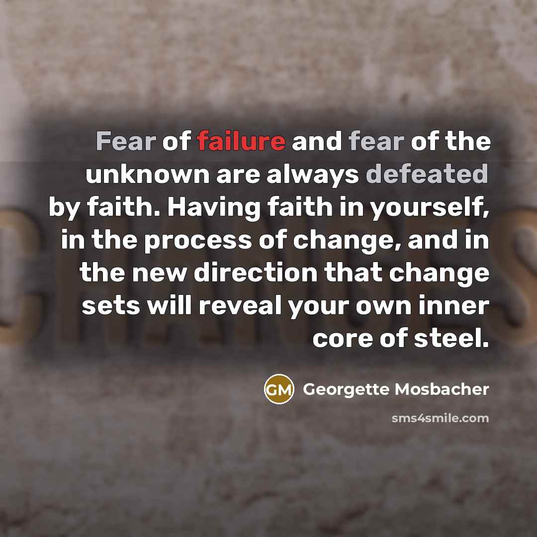 “Fear of failure and fear of the unknown are always…” quote by Georgette Mosbacher